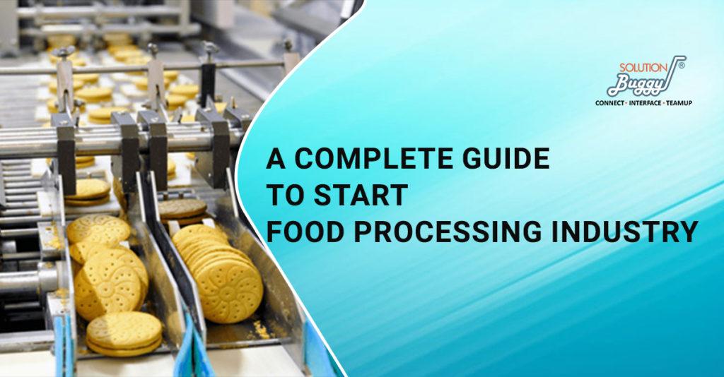 To Start Food Processing Business - SolutionBuggy