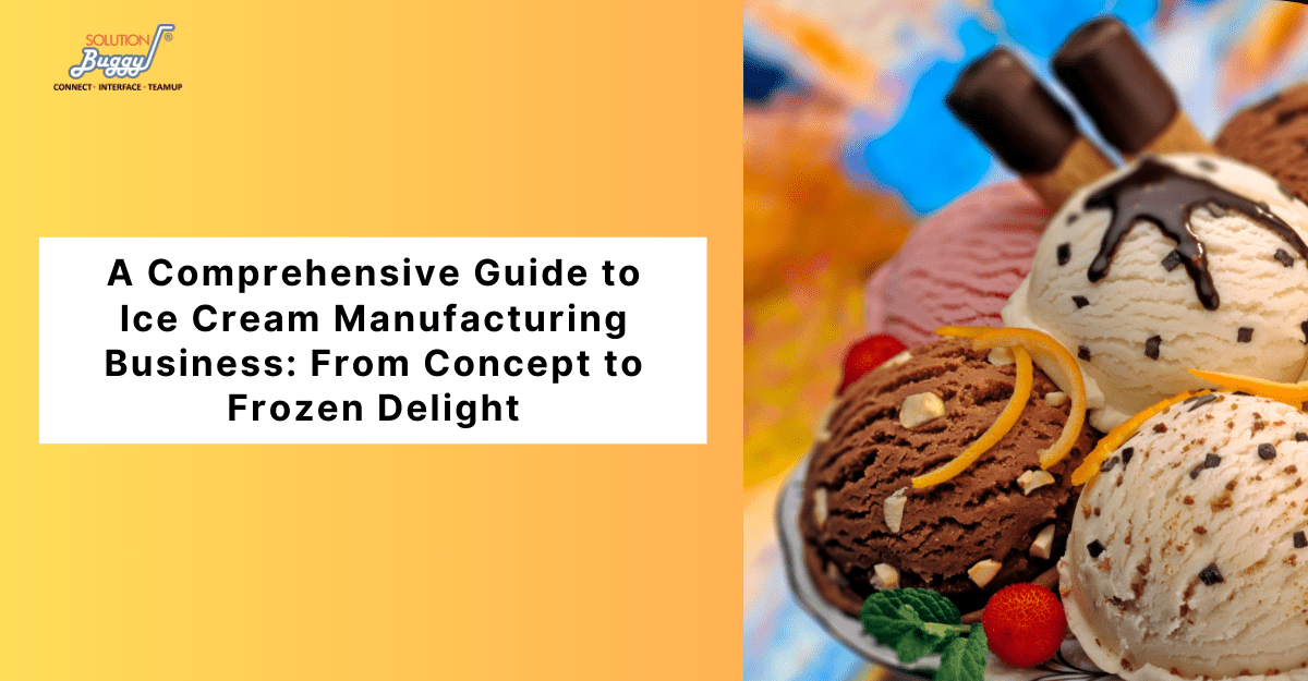 Ice Cream Manufacturing Business - SolutionBuggy