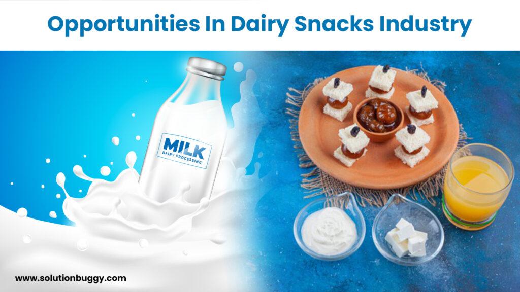 Dairy and Snacks Industry Opportunities India - SolutionBuggy
