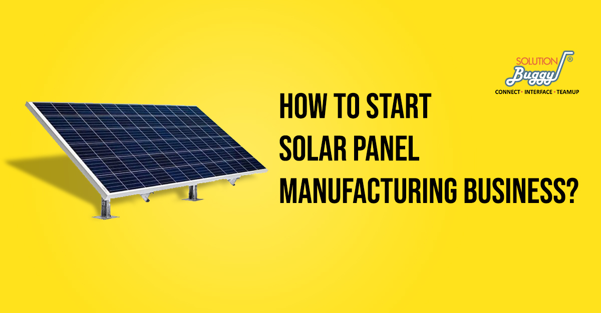 solar panel manufacturing business important